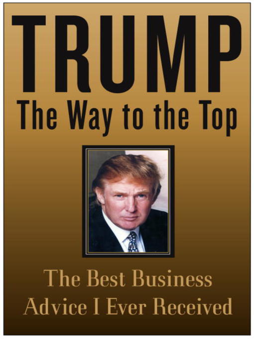 Title details for The Way to the Top by Donald J. Trump - Available